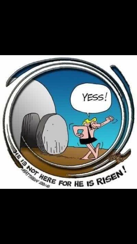 He is risen! YES!!!